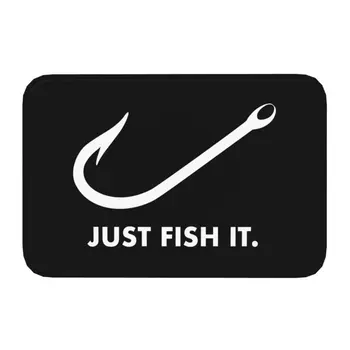 Рыбалка Just Fish It, Нескользящий коврик для кухни, ванной, приветственный коврик, туалет, пол, Входная дверь, ковер, подставка для ног